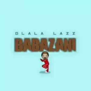 Dlala Lazz - Babazani